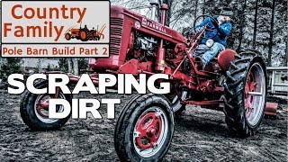 How to Build a Pole Barn Shop  Part 2  Removing Top Soil with a Farmall Super C [upl. by Michael809]