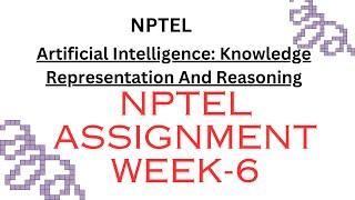 NPTEL Week 6 Assignment Artificial Intelligence Knowledge Representation And Reasoning [upl. by Ahseele]