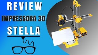 Review Impressora 3D Stella  Boa Impressão 3D [upl. by Nrublim993]