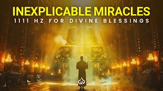 Miracle Frequency 1111 Hz You Will Attract Blessings And Inexplicable Miracles To Your Life [upl. by Rakel92]