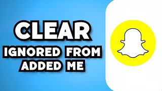 How To Clear quotIgnored From Added Mequot List On Snapchat 2023 Guide [upl. by Ehcsrop]