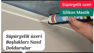 Süpürgelik Üzeri Silikon Mastik nasıl yapılır [upl. by Leasim]