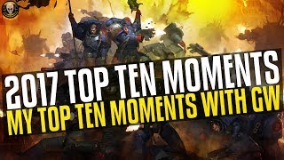 2017  Top 10 Games Workshop Moments [upl. by Atnauqal]