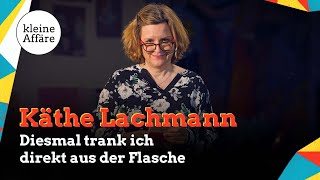 Käthe Lachmann  Diesmal trank ich direkt aus der Flasche  Kleine Affäre [upl. by Nnylsaj]