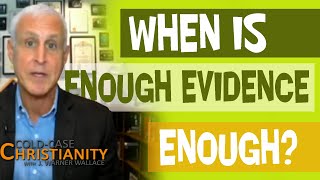 How Do We Know When Weve Got Enough Evidence to Determine Christianity Is True Part 1 [upl. by Lorri]