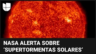 La NASA pronostica ‘supertormentas solares’ cómo pueden afectarnos y cómo protegernos [upl. by Ahsinor]