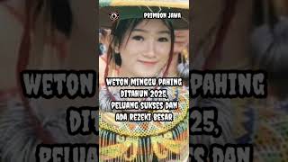 Weton Minggu pahing ditahun 2025 [upl. by Stuppy]