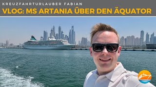 Das letzte Teilstück der Weltreise auf der MS Artania Fünf Seetage mit Äquatortaufe  VLOG Phoenix [upl. by Reisman122]