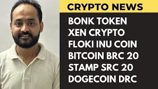 Crypto news today BITCOIN ordinals BRC 20 Bitcoin Stamp SRC 20 DRC 20 Bonk Token Floki Inu coin [upl. by Burner]