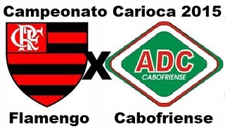 Flamengo 5 x 1 Cabofriense  Carioca 2015  Jogo Completo [upl. by Marylin]