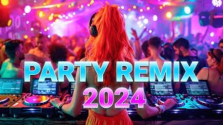 Party Mix 2024  Best Remixes Of Popular Songs 2024  Mashups amp Remixes of Popular Songs 2024 [upl. by Awuhsoj]