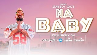 NA BABY OFFICIAL MUSIC VIDEO  STAR BOY LOC  LATEST HINDI SONG 2019  SPOTLAMPE [upl. by Aiam195]