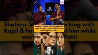 Shaheer Sheikh on working with Kajol amp how it affected him while working on Do Patti [upl. by Adnamor]