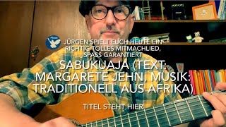 Sabukuaja  Text Margarete Jehn Musik Traditionell Afrikanisch  hier gespielt von Jürgen Fastje [upl. by Saturday]