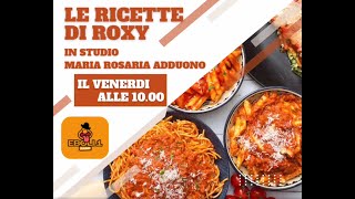 Ricette di Roxy🎙Conduce Mariarosaria Adduono [upl. by Blanc]