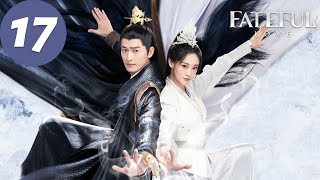 ENG SUB  Fateful Love  EP17  流光引  Zhang Han Zhu Xudan [upl. by Orr812]