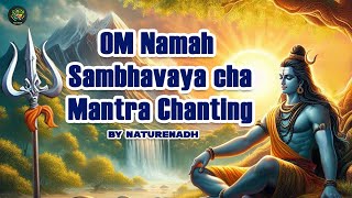 Om Namah Sambhavaya Cha Mantra Chanting  Divine Shiva Vibes for Peace amp Energy ShivaMantraChanting [upl. by Acebber]