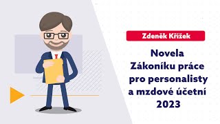 Novela Zákoníku práce pro personalisty a mzdové účetní 2023 [upl. by O'Conner399]