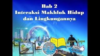 INTERAKSI MAKHLUK HIDUP BAB 2  SEMESTER 2 IPA SMP KURTILAS KURIKULUM 2013  KELAS 7 [upl. by Meneau319]