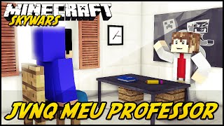 Minecraft JVNQ MEU PROFESSOR SKYWARS [upl. by Nlocnil454]