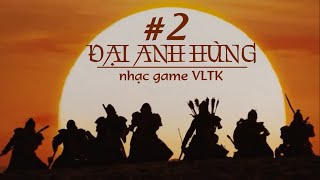 ĐẠI ANH HÙNG • 大英雄 • giấc mộng thời trai  Nhạc game Võ lâm truyền kỳ [upl. by Ybot]