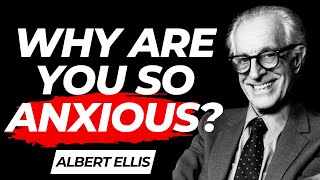 Anxiety Your Brain is LYING To You Albert Ellis Explains Why [upl. by Nivrag315]