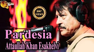 Pardesia  Attaullah Khan Esakhelvi  HD Video Song [upl. by Aicenat148]