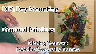 DIY Dry Mounting Your Diamond Painting  Making Your Art Look Professionally Framed [upl. by Bebe]