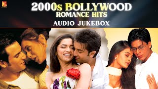 2000s Bollywood Romance Hits  Audio Jukebox  Hindi Love Songs  Superhit Romantic Songs [upl. by Lisabeth]