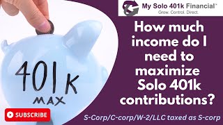 How much income do I need to max out my Solo 401k contributions SCorpCcorpLLC Taxed as Scorp [upl. by Selemas]