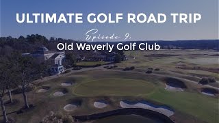 Ultimate Golf Road Trip  Episode 9 Old Waverly [upl. by Claudio]