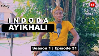 Sazithola singobaba sobabili nomngani wami enganeni eyodwa  INDODA AYIKHALI  S1  EP31 [upl. by Arrak945]