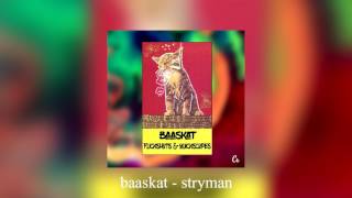 baaskaT  Stryman [upl. by Karoline579]