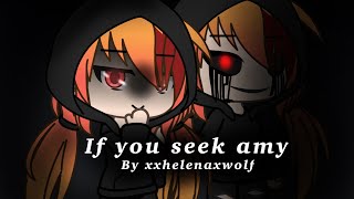 If you seek Amy meme glmv  20182019 gacha life  ORIGINAL [upl. by Pell267]