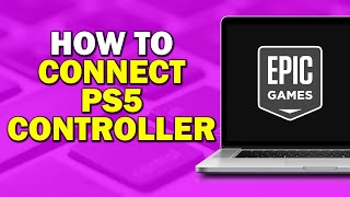 How To Connect PS5 Controller To PC Epic Games Easiest Way​​​​​ [upl. by Nnaillij]