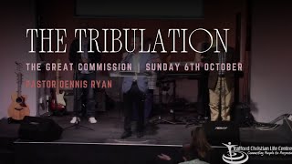 The Tribulation Part 8  Pastor Dennis Ryan  TCLC [upl. by Venu]