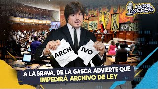 🔴 BajoElOcaso  A LA BRAVA DE LA GASCA ADVIERTE QUE IMPEDIRÁ ARCHIVO DE LEY [upl. by Amick]