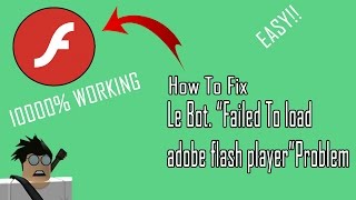 How to fix le bot quotfailed to load adobe flash playerquot EASY [upl. by Rush]