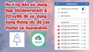 Hướng dẫn sử dụng App Shadowrocket amp V2rayNG để sử dụng băng thông tốc độ cao Viettel tại TuanAnh4G [upl. by Esilec]