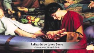 Reflexiones de Semana Santa Lunes Santo [upl. by Nwahsal]