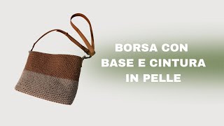 Tutorial borsa a uncinetto base e cintura in pelle uncinetto borse [upl. by Epner]