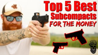 Top 5 Best Subcompact Pistols For The Money [upl. by Notnirb]