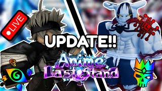 Grinding The NEW UPDATE With Viewers Anime Last Stand [upl. by Leeban]