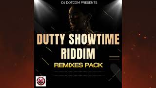 DUTTY SHOWTIME RIDDIM REMIXES PACK® [upl. by Danziger449]