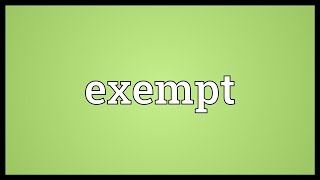 Exempt Meaning [upl. by Kimber286]