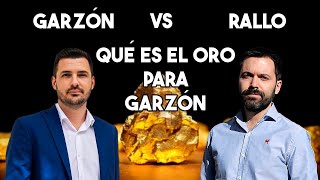 RALLO VS GARZÓN  QUÉ ES EL ORO PARA GARZÓN [upl. by Eirruc516]