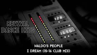 Waldos People  I Dream JS16 Club Mix HQ [upl. by Thagard578]