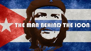 Che Guevara  The man behind the Icon [upl. by Eanehs]