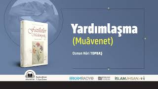 Yardımlaşma Muâvenet Faziletler Medeniyeti 29  Sesli Kitap [upl. by Nevuer386]