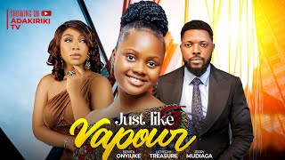 JUST LIKE VAPOUR  OKONKWO UCHECHI TREASURE Adakirikiri BENITA ONYIUKE JERRY MUDIAGHA new movie [upl. by Surazal]